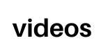 videos