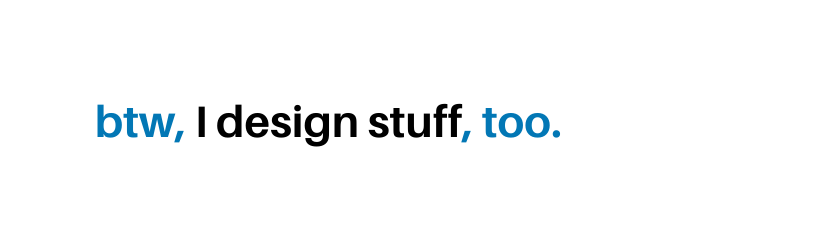 btw I design stuff too